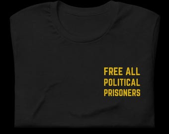 Free All Political Prisoners | Liberation | Abolition | Justice | Freedom | Yellow Embroidery | Unisex T-Shirt