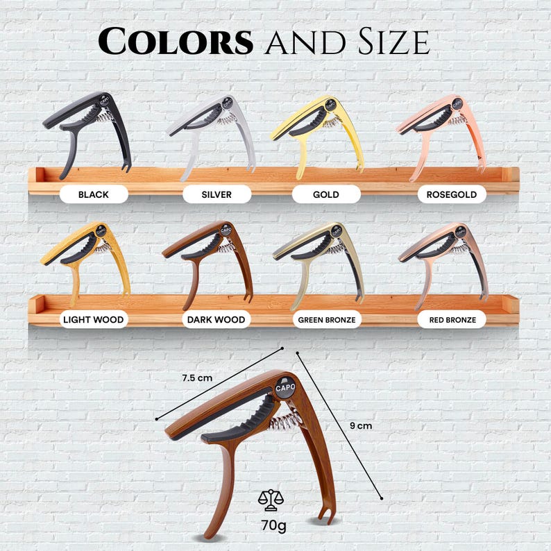 May include: A capo for guitar with a variety of colour options, including black, silver, gold, rose gold, light wood, dark wood, green bronze, and red bronze. The capo is 7.5 cm wide and 9 cm long and weighs 70 grams.