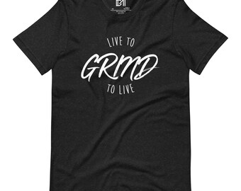 LIVE to Grind to LIVE - Embrace the Hustle - T-shirt