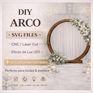 Puede incluir: Un arco de boda de madera con diseño circular, adornado con flores blancas. La imagen incluye texto que dice "DIY ARCO - SVG FILES - CNC/Láser Cut - Efecto de Luz LED - DESCARGA INSTANTÁNEA". Ideal para bodas y eventos.