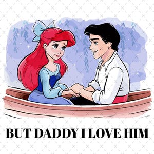 But Daddy I Love Him png, Little Mermaid png, Ariel Princess png, Vacation png, Magical Place on Earth Gift, Digital File