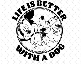 Mickey & Pluto Dog SVG: Life is Better With a Dog (Digital Download)