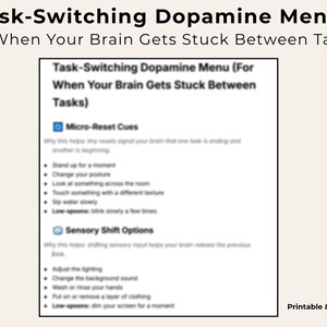 May include: A printable and digital document titled "Task-Switching Dopamine Menu" with a beige background. The document lists micro-reset cues and sensory shift options to help with task-switching. The text is in black.