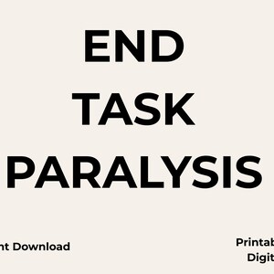 Puede incluir: Impresión digital sobre fondo crema con las palabras "END TASK PARALYSIS" en negrita negra. Debajo, el texto "Instant Download" y "Printable & Digital" también está en negro.