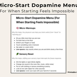 Puede incluir: Un imprimible digital titulado "Micro-Start Dopamine Menu" con el subtítulo "For When Starting Feels Impossible". El menú incluye secciones para Micro-Warmups y Sensory Reset, con listas con viñetas de acciones. El texto es negro sobre fondo blanco.