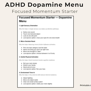 May include: A printable and digital document titled "ADHD Dopamine Menu" with the subtitle "Focused Momentum Starter." The document is a list of strategies for managing attention and focus, with sections on sensory orientation, decision-making, and physical activity.