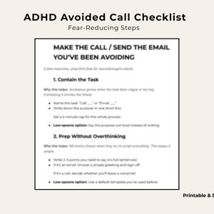 May include: A printable and digital ADHD Avoided Call Checklist with fear-reducing steps. The checklist includes steps to contain the task and prepare without overthinking. The text on the checklist is in black font on a white background.