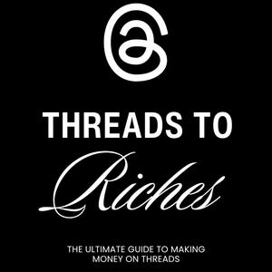 Threads to Riches Guide: Monetize Your Content (PLR Digital Product, PDF & Mobile-Friendly)
