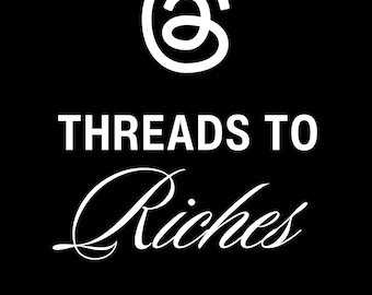Threads to Riches Guide | Monetize Your Content | PLR Digital Product | Social Media Content