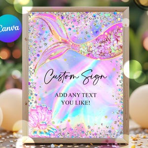 May include: A printable 8.5 x 11 inch sign with a mermaid tail and glitter background. The sign says "Custom Sign" and "Add any text you like!"