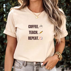 Coffee Teach Repeat Shirt: Funny Teacher Life Tee