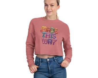 Moletom curto, Citação de orgulho LGBTQ feito desta forma, Autoempoderamento, Top de moda feminina, Camisa de amor próprio, Pulôver fofo