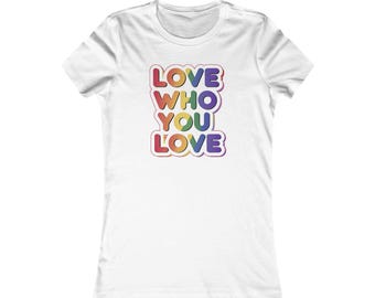 LGBTQ Pride T-Shirt: Love Who You Love, Inspirational Tee