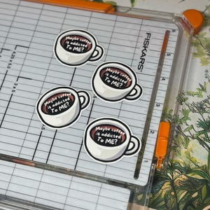 Coffee Addict Sticker, Maybe Coffee Is Addicted To Me, Funny Planner Decal, Scrapbook Art image 10