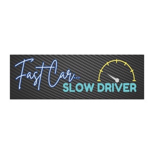 Fast Car Slow Driver Car Magnet | Funny Car Sign | Sarcastic Auto Magnet | Humor Bumper Magnet | Ironic Driving Gift | Car Humor Accessory