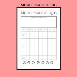 May include: A white rectangular music practice log sheet with a black border. The header reads MUSIC PRACTICE LOG. It includes a section for goals for the week, followed by a grid for days of the week, warm-ups, pieces, and time spent, plus circles.