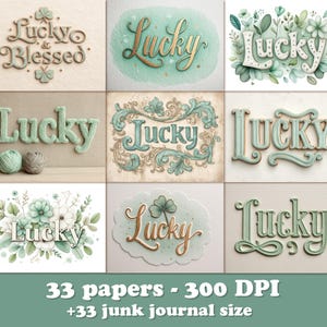 May include: A collection of nine images featuring the word "Lucky" in different fonts and styles, with a St. Patrick's Day theme. The designs use green, gold, and white colours. The text at the bottom says "33 papers - 300 DPI +33 junk journal size."