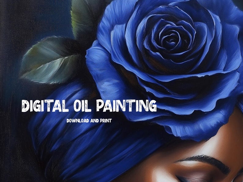 May include: Digital oil painting of a woman with a blue rose on her head. The text "DIGITAL OIL PAINTING DOWNLOAD AND PRINT" is at the bottom of the image.