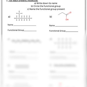 May include: A worksheet with the title "Organic Chemistry: Functional Groups" and instructions to write down the name, circle the functional group, and name the functional group present for each organic molecule. The worksheet includes two examples of organic molecules with their corresponding structural formulas.