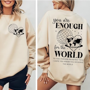 You Are Enough for the World Sweatshirt, Self-Love Sweatshirt, Personal Care Sweatshirt, Motivation Sweatshirt, Valentine&#39;s Day Sweatshirt