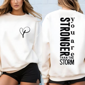 Stronger Than The Storm Sweatshirt, Motivational Hoodie, Mental Health Shirt, Encouragement Shirt, Self Love Shirt, Inspirational Gift