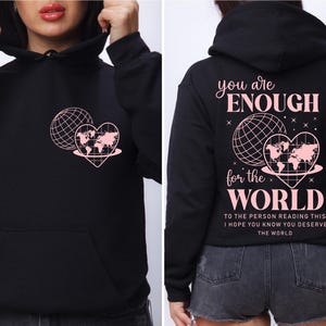 You Are Enough for the World Hoodie, Self-Love Hoodie, Personal Care Hoodie, Mental Health Hoodie, Motivation Hoodie, Valentine&#39;s Day Hoodie