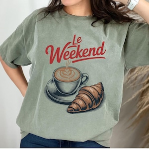 Comfort Colors Le Weekend Shirt, Coffee T shirt, Croissant Shirt, French T Shirt, Weekending T-Shirt, Retro Graphic Tee, Vintage Aesthetic