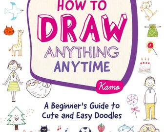 How to Draw Anything Anytime A Beginner's Guide to Cute and Easy Doodles | Digital Downloads | Instant PDF Download