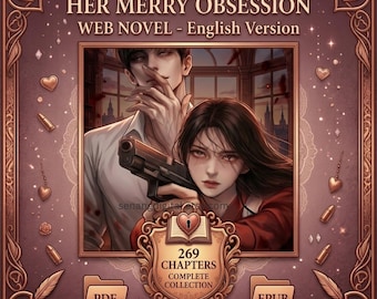 Her Merry Obsession (Merry Psycho) | English Web Novel Complete 269 Chapters | PDF + EPUB | Digital Download