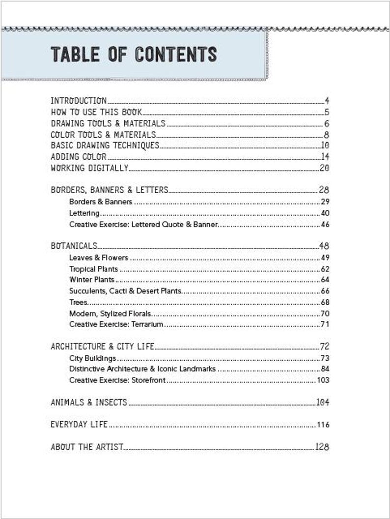 May include: Table of contents page for a drawing book. The book includes sections on drawing tools and materials, basic drawing techniques, adding color, working digitally, borders, banners and letters, botanicals, architecture and city life, animals and insects, everyday life, and about the artist.