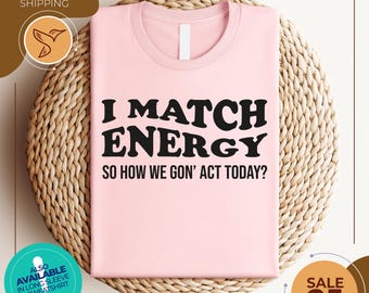 I match energy | vintage | retro | distressed | custom funny t shirt | cool t shirts | sarcastic tee | gifts for her