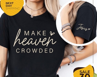 Make Heaven Crowded Shirt | Inspirational Shirt | Christian Shirt | Religious Mom Shirt | Christian Apparel Gift | Shirt for Women
