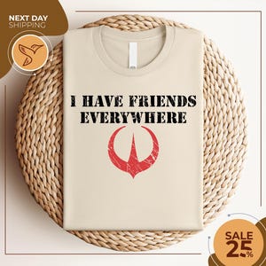I Have Friends Everywhere Tee | Andor Shirt | Retro Graphic Tee | Gift for Friends | Star Wars Shirt | Star Wars Fan Gift | Father day gift