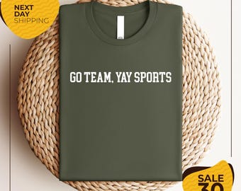 Go Team Yay Sports | Funny Go Sports shirt | Sarcastic Sports Shirt | Football Mom Shirt | Game Day Shirt | Funny Football