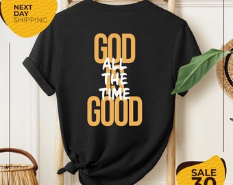 God is Good All The Time Shirt | Jesus Shirt | Bible Verse Shirt | Christian Gift | God Lover Shirt | Church Shirt | Religious Tee