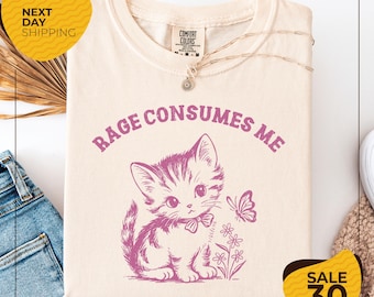 Comfort Colors® Rage Consumes Me Tshirt | Funny Kitten Shirt | Vintage Cat Tee | Adult Humor | Meme Shirt | Gift For Her | Gag Gift |