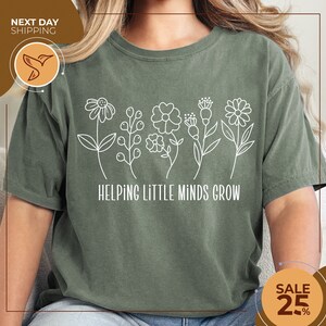 Comfort Colors® Helping Little Minds Grow | Custom Teacher Shirt | Kindergarten Shirt | Floral Teacher Shirt | Teacher Appreciation | School