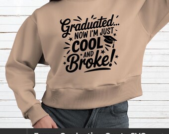 Graduated Now I'm Just Cool and Broke SVG | Funny Graduation Quote SVG | Senior 2025 SVG for Cricut and Silhouette