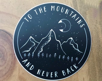 To The Mountains and Never Back Sticker, Vinyl Sticker, Decal, Waterproof Decal, Sticker,  Decal,  Mountain Sticker, Moon Sticker