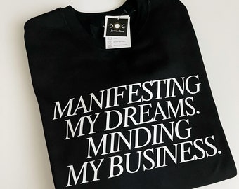 Manifesting My Dreams Minding My Business Crewneck, Graphic Sweatshirt, Women's Crew,  Black Sweatshirt, Spiritual Apparel, Manifestation