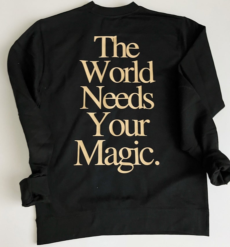 The World Needs Your Magic Crewneck, Graphic Sweatshirt, Women's Crew, Black Sweatshirt, Spiritual Apparel, Manifestation image 2