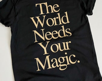 The World Needs Your Magic, Women's Black Tee, Womens Graphic Tee, Magic, Spiritual, Mystical, Witchy Tee,  Graphic Tee, Black Tshirts, Cute