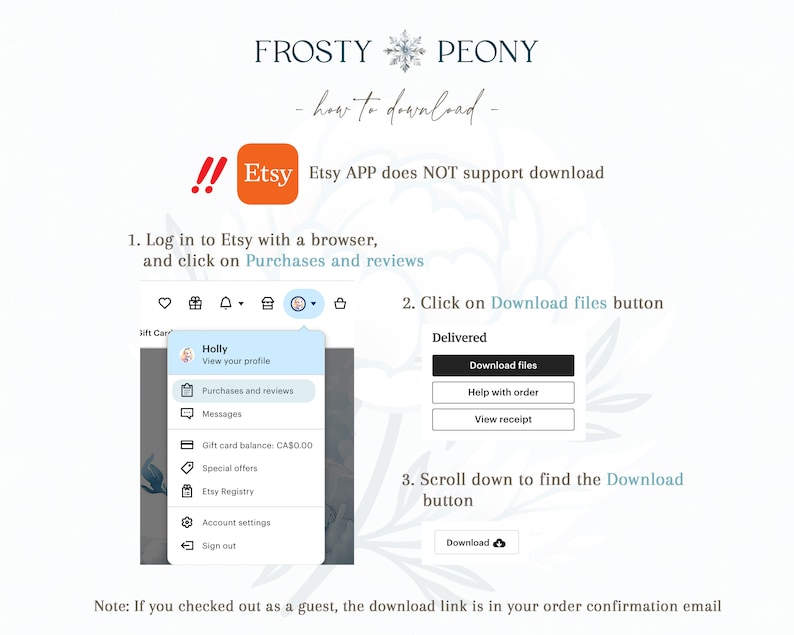 May include: A screenshot of a computer screen showing instructions on how to download digital files from Etsy. The instructions include logging into Etsy with a browser, clicking on Purchases and Reviews, clicking on the Download files button, and scrolling down to find the Download button. The text "Etsy APP does NOT support download" is also visible.