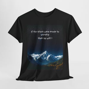If the Stars Were Made to Worship So Will I Christian T-Shirt