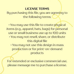 May include: A light yellow digital file license terms document. The text includes terms for personal and small business use, with restrictions on resale, sharing, and mass production. A yellow swirl design is in the background.