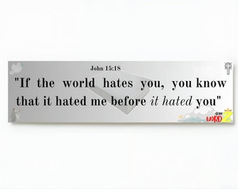 2 Pack* John 15:18 &quot;If  the  world  hates  you,  you know that it hated me before it hated you&quot; Bible verse bumper sticker.