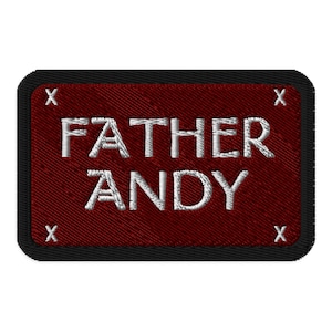 May include: Red embroidered patch with black stitching and white text that reads "FATHER ANDY" with an "X" in each corner.