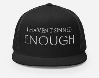 I Haven't Sinned Enough - Embroidered Trucker Cap. Official Father Andy Band Merchandise