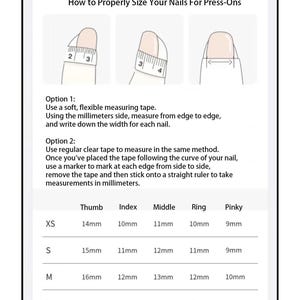 May include: A white graphic with instructions on how to measure nails for press-ons. The guide shows how to measure nail width using a measuring tape or clear tape. Includes a size chart with thumb, index, middle, ring, and pinky measurements in millimetres.