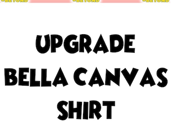 Bella Canvas Upgrade, Extra service, Custom Name, Custom Logo, Custom Text On The Back, Personalized Shirt, Custom Shirt Print